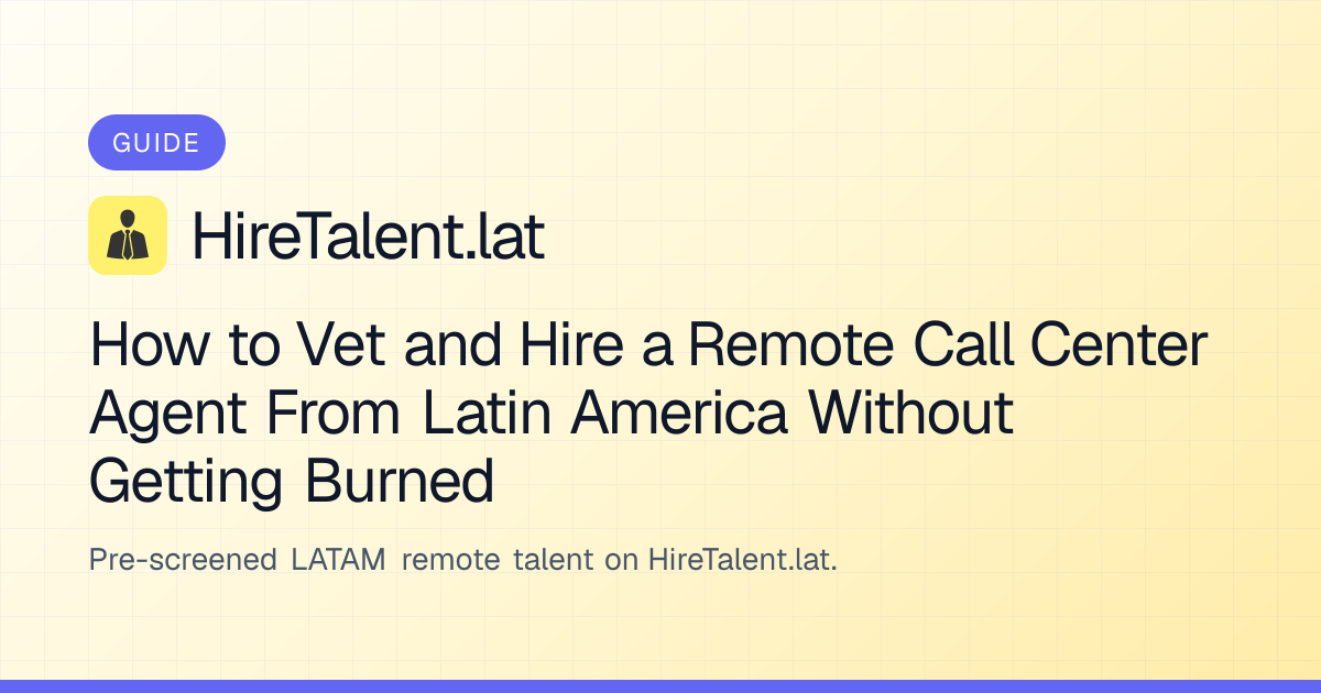 How to Vet and Hire a Remote Call Center Agent From Latin America ...