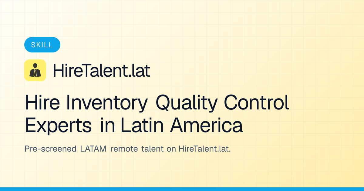 Hire Inventory Quality Control Experts in Latin America | HireTalent.lat